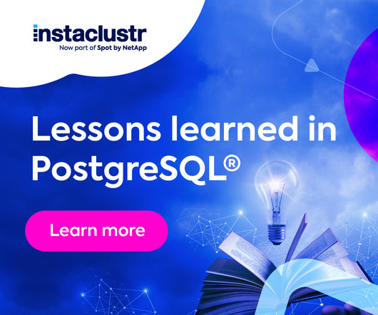 Lessons Learned in PostgreSQL®